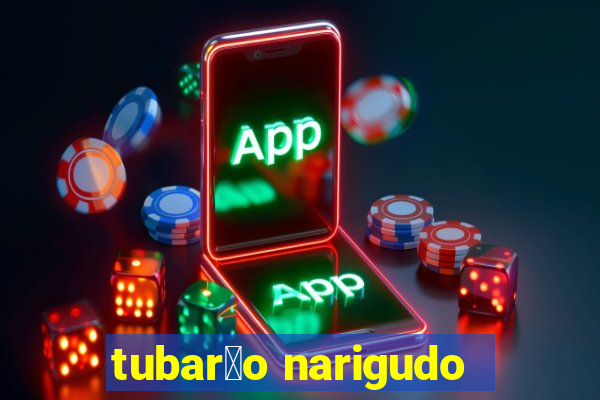 tubar茫o narigudo