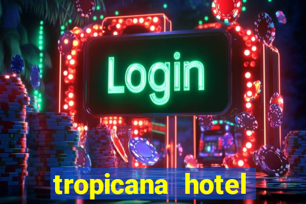 tropicana hotel casino las vegas nevada