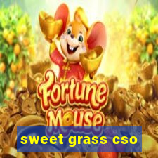 sweet grass cso