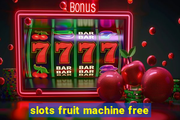 slots fruit machine free