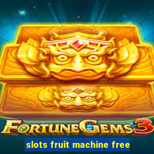 slots fruit machine free