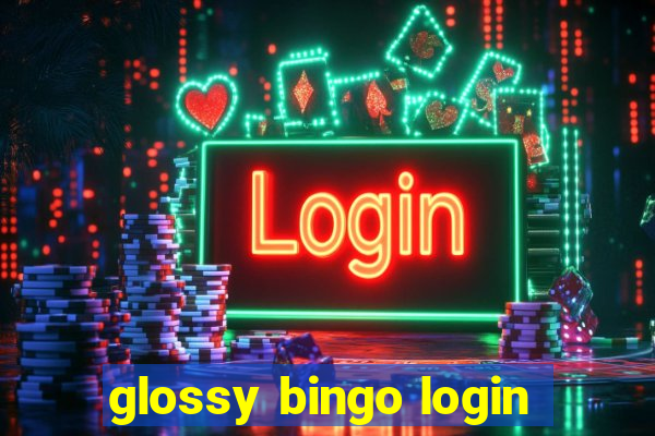 glossy bingo login