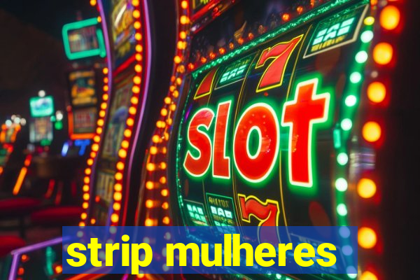 strip mulheres