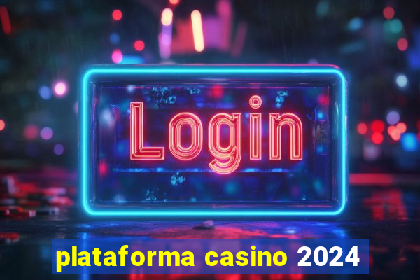 plataforma casino 2024