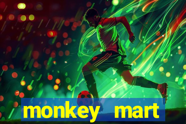 monkey mart dinheiro infinito