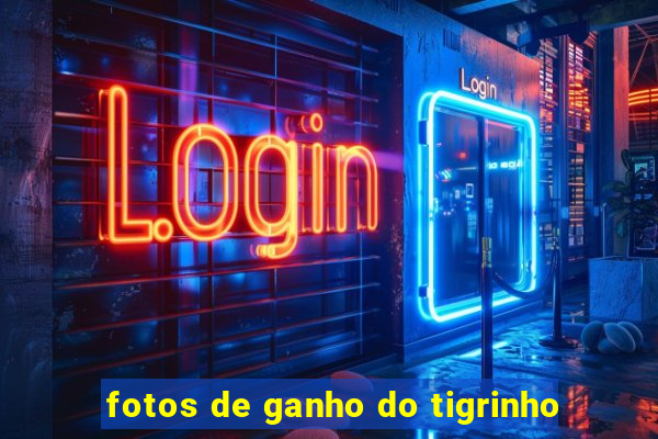 fotos de ganho do tigrinho