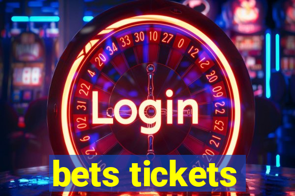 bets tickets