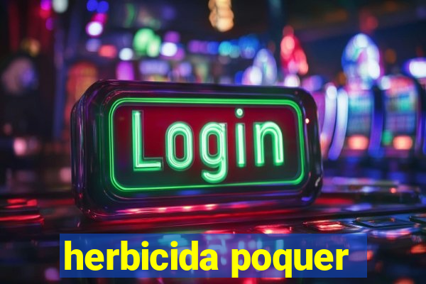 herbicida poquer