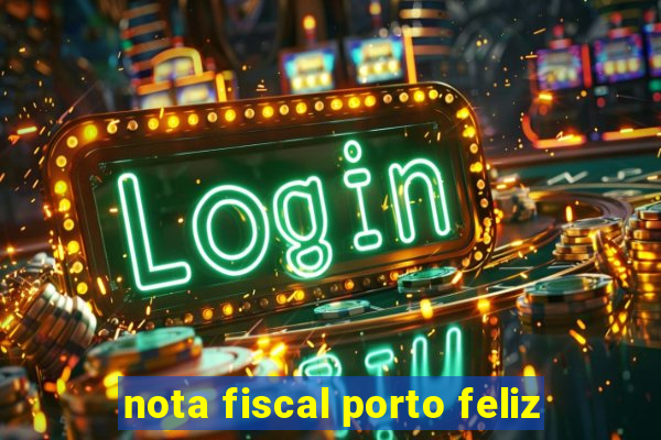 nota fiscal porto feliz