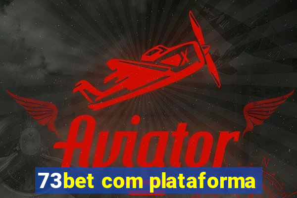 73bet com plataforma