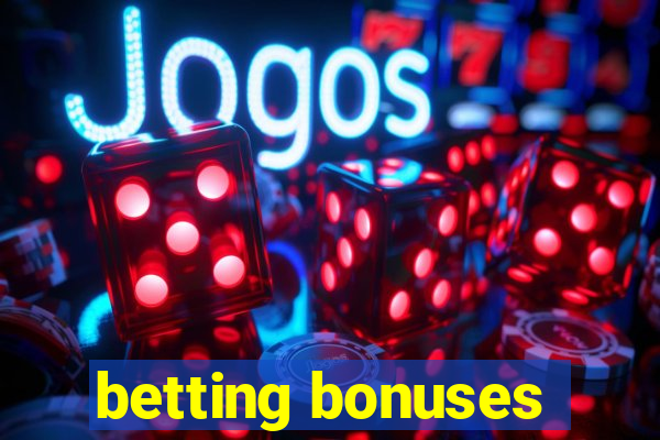 betting bonuses