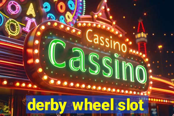 derby wheel slot