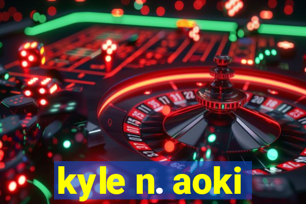 kyle n. aoki