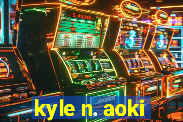 kyle n. aoki