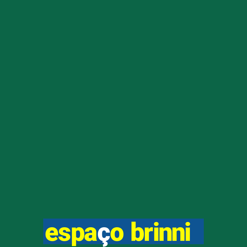 espaço brinni