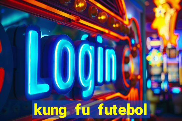 kung fu futebol clube filme completo dublado download via mega