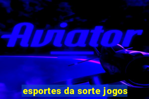 esportes da sorte jogos