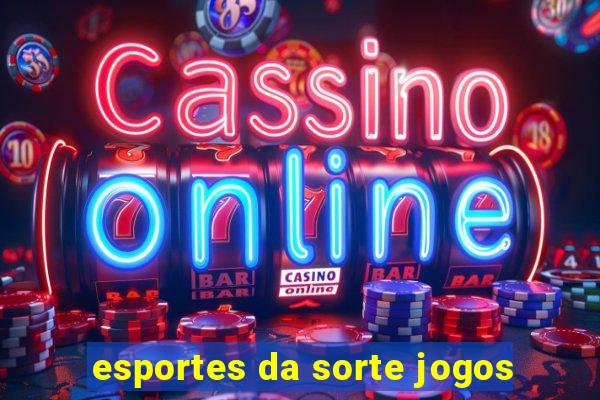 esportes da sorte jogos