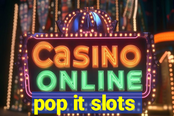 pop it slots