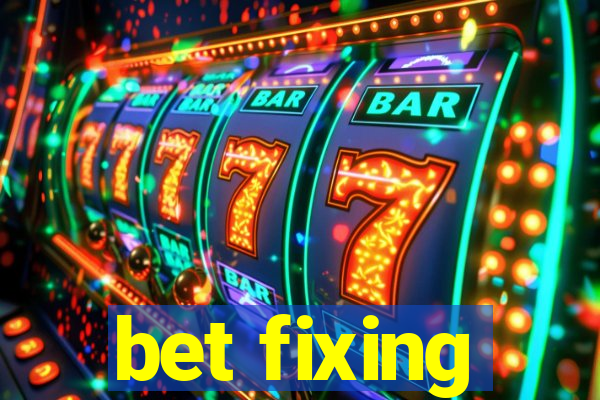 bet fixing