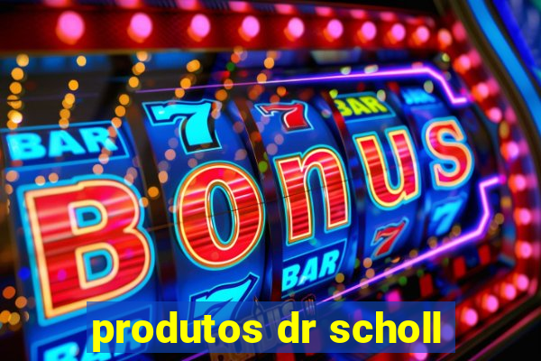 produtos dr scholl