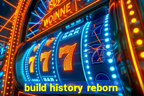 build history reborn