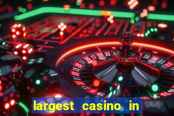 largest casino in the world