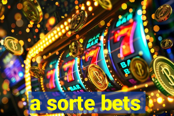 a sorte bets