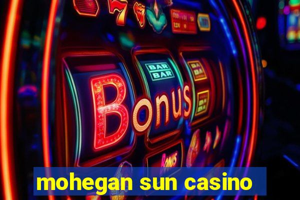 mohegan sun casino