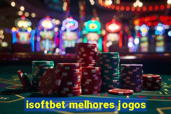 isoftbet melhores jogos