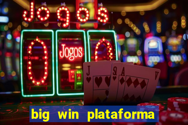 big win plataforma de jogos