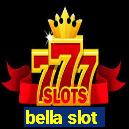 bella slot