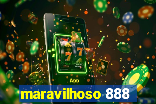 maravilhoso 888