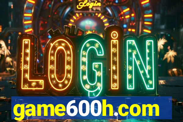 game600h.com