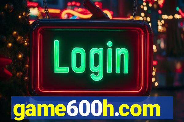 game600h.com