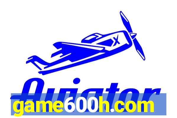 game600h.com