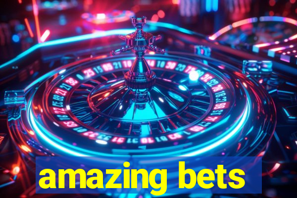 amazing bets