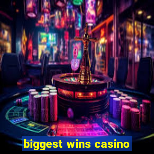 biggest wins casino