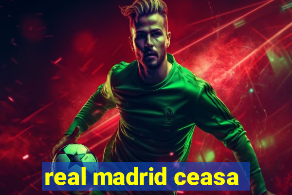 real madrid ceasa