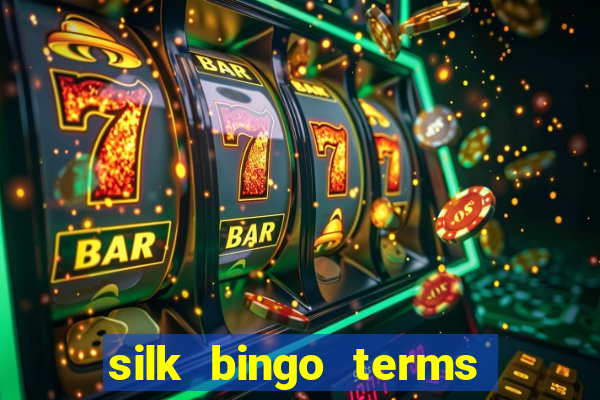 silk bingo terms and conditions