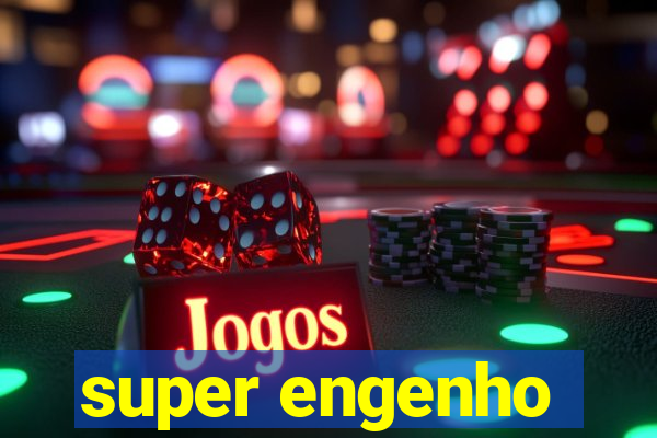 super engenho