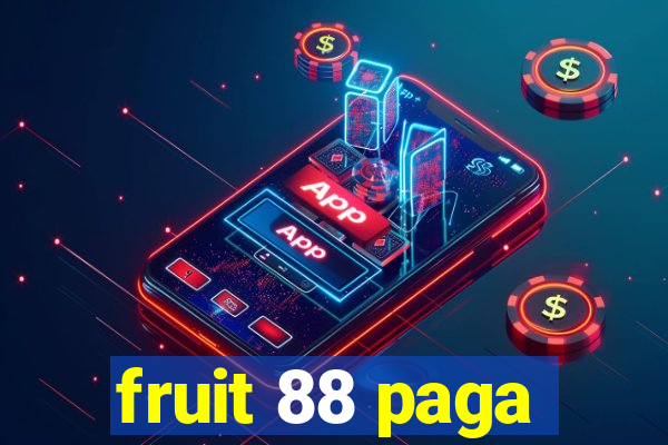 fruit 88 paga