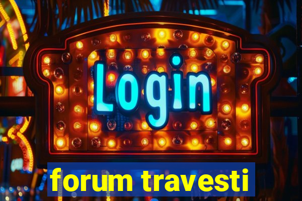 forum travesti