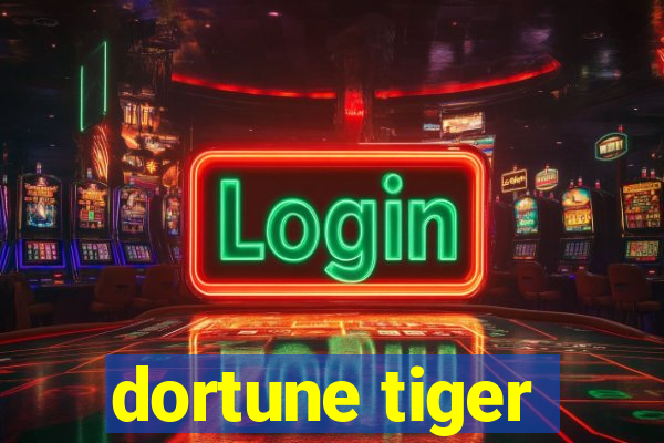 dortune tiger