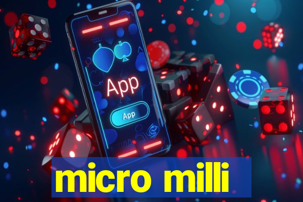 micro milli