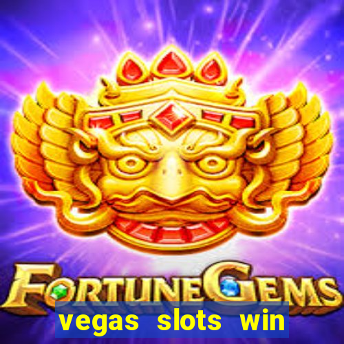 vegas slots win real cash