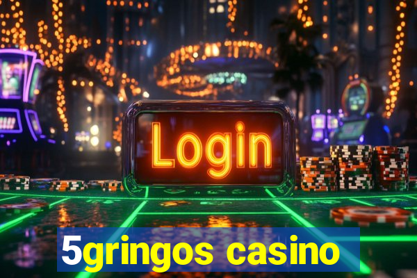 5gringos casino