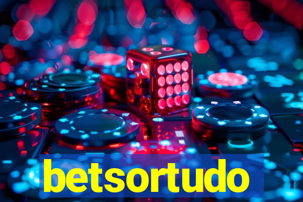 betsortudo