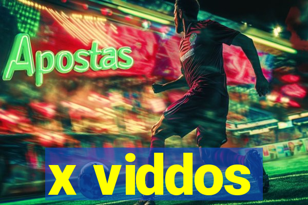 x viddos