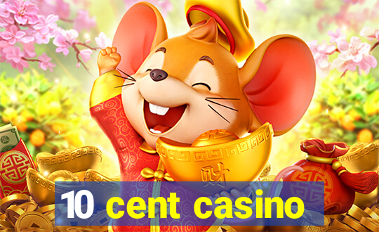 10 cent casino